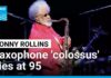 Saxophone 'colossus' Sonny Rollins dies at 95 • FRANCE 24 English